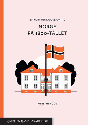 En kort introduksjon til Norge på 1800-tallet. Fotograf og kopirett: Cappelen Damm Akademisk.